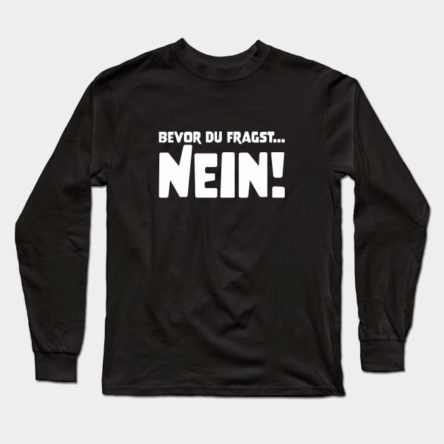 BEVOR DU FRAGST... NEIN! funny saying lustige Sprüche Long Sleeve T-Shirt by star trek fanart and more